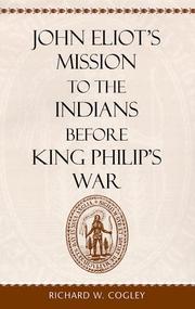 Cover of: John Eliot's mission to the Indians before King Philip's War by Richard W. Cogley