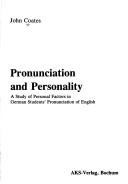 Cover of: Pronunciation and personality: a study of personal factors in German students' pronunciation of English