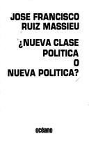 Cover of: Nueva clase política o nueva política?