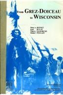 Cover of: From Grez-Doiceau to Wisconsin: contribution à l'étude de l'émigration wallonne vers les Etats-Unis d'Amérique au XIXème siècle