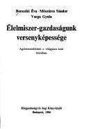 Élelmiszer-gazdaságunk versenyképessége by Borszéki, Éva.