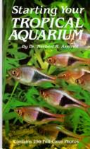 Cover of: Starting your tropical aquarium by Herbert R. Axelrod