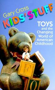 Cover of: Kids' Stuff: Toys and the Changing World of American Childhood