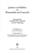 Cover of: Literatur und Medien in Wissenschaft und Unterricht: Festschrift für Albrecht Weber zum 65. Geburtstag