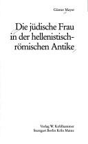 Cover of: Die jüdische Frau in der hellenistisch-römischen Antike by Günter Mayer