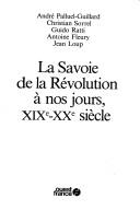 Cover of: La Savoie de la Révolution à nos jours, XIXe-XXe siècle