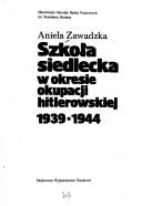 Szkoła siedlecka w okresie okupacji hitlerowskiej 1939-1944 by Aniela Zawadzka