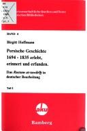 Cover of: Persische Geschichte 1694-1835 erlebt, erinnert und erfunden =: Das Rustam at-tawārīḫ : in deutscher Bearbeitung