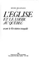 Cover of: L' Église et le loisir au Québec: avant la révolution tranquille