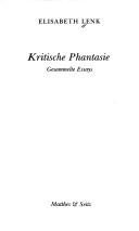 Cover of: Kritische Phantasie: Gesammelte Essays