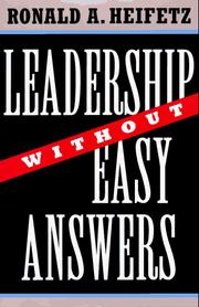 Leadership without easy answers by Ronald A. Heifetz