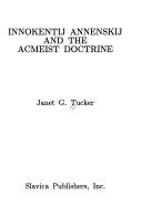 Cover of: Innokentij Annenskij and the Acmeist doctrine | Janet G. Tucker