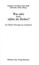 Cover of: Was aber bleibet stiften die Dichter?: zur Dichter-Theologie der Goethezeit