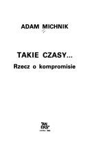 Cover of: Takie czasy--: rzecz o kompromisie