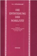 Cover of: Die Entstehung der Nobilität: Studien zur sozialen und politischen Geschichte der Römischen Republik im 4. Jhdt. v. Chr.