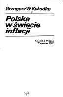 Cover of: Polska w świecie inflacji by Grzegorz W. Kołodko