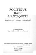 Cover of: Politique dans l'antiquité: images, mythes et fantasmes