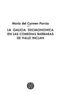 Cover of: La Galicia decimonónica en las comedias bárbaras de Valle Inclán