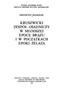 Cover of: Kruszwicki zespół osadniczy w młodszej epoce brązu i w początkach epoki żelaza by Krzysztof Szamałek