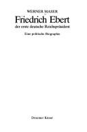 Cover of: Friedrich Ebert, der erste deutsche Reichspräsident: eine politische Biographie