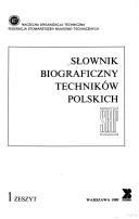 Cover of: Słownik biograficzny techników polskich by [komitet redakcyjny, przewodniczący-red. naczelny Tadeusz Skarżyński ... et al. ; redaktor Anna Jakubowska].