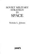 Soviet military strategy in space by Nicholas L. Johnson
