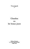 Cover of: Claudius, ou, Les beaux jours by Yves Jacob