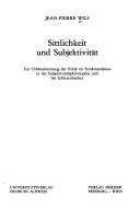 Cover of: Sittlichkeit und Subjektivität: zur Ortsbestimmung der Ethik im Strukturalismus in der Subjektivitätsphilosophie und bei Schleiermacher