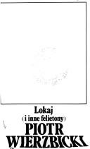 Cover of: Lokaj i inne felietony by Piotr Wierzbicki