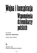 Cover of: Wojna i konspiracja: wspomnienia dziennikarzy polskich