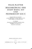 Cover of: Beschreibung der Stadt Basel 1610 ; und, Pestbericht 1610/11: synoptische Edition mit Ausschnitten aus dem Vogelschauplan von Matthäus Merian d.Ä. (1615) und dem Stadtplan von Ludwig Löffel (1862)