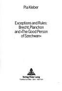 Cover of: Exceptions and rules: Brecht, Planchon, and "The good person of Szechwan"