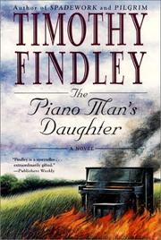Cover of: The piano man's daughter by Timothy Findley