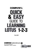 Compute!'s quick & easy guide to learning Lotus 1-2-3 by Douglas J. Wolf