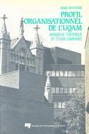 Cover of: Profil organisationnel de l'UQAM: approche théorique et étude comparée