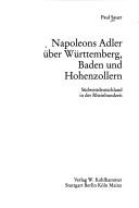 Cover of: Napoleons Adler über Württemberg, Baden und Hohenzollern by Sauer, Paul Dr.