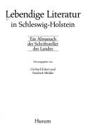 Cover of: Lebendige Literatur in Schleswig-Holstein: ein Almanach der Schriftsteller des Landes