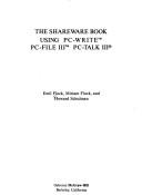 Cover of: The shareware book using PC-Write, PC-file III, PC-Talk III