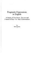 Cover of: Pragmatic expressions in English: a study of you know, you see, and I mean in face-to-face conversation