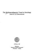 Cover of: The Multiparadigmatic trend in sociology by edited by Ulf Himmelstrand.