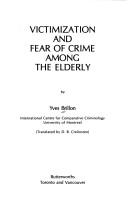 Cover of: Victimization and fear of crime among the elderly by Yves Brillon