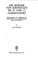 Cover of: Die Bürger von Kronstadt im 14. und 15. Jahrhundert: Untersuchungen zur Geschichte und Sozialstruktur einer siebenbürgischen Stadt im Mittelalter