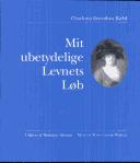 Cover of: Mit ubetydelige levnets løb by Charlotta Dorothea Biehl