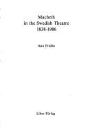 Cover of: Macbeth in the Swedish theatre, 1838-1986 by Ann Fridén