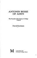 Cover of: Antonin Besse of Aden: the founder of St. Antony's College, Oxford