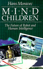 Cover of: Mind Children: The Future of Robot and Human Intelligence