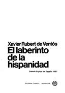 El laberinto de la hispanidad by Xavier Rubert de Ventós