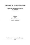 Cover of: Philologie als Kulturwissenschaft: Studien zur Literatur und Geschichte des Mittelalters : Festschrift für Karl Stackmann zum 65. Geburtstag