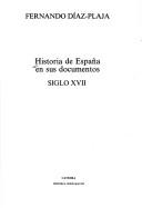 Cover of: Historia de España en sus documentos: siglo XVII