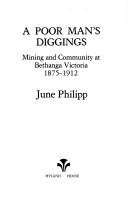 Cover of: A poor man's diggings: mining and community at Bethanga, Victoria, 1875-1912